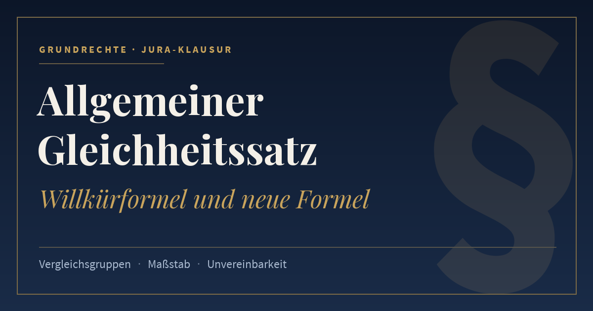 Allgemeiner Gleichheitssatz, Willkürformel und neue Formel. Schlagworte: Vergleichsgruppen, Maßstab, Unvereinbarkeit.