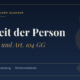 Freiheit der Person, Art. 2 II 2 und Art. 104 GG. Schlagworte: Entziehung, Beschränkung, Richtervorbehalt.