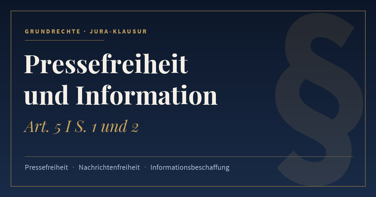 Pressefreiheit und Information, Art. 5 I S. 1 und 2. Schlagworte: Pressefreiheit, Nachrichtenfreiheit, Informationsbeschaffung.